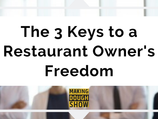 The 3 Keys to a Restaurant Owner's Freedom 